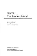 Cover of: Silver: the restless metal