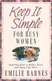 Cover of: Keep It Simple for Busy Women: Inspiring Ideas to Reduce Stress and Enjoy Life More