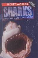 Cover of: Sharks: And Other Scary Sea Creatures (DK Secret Worlds)