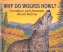 Cover of: Why Do Wolves Howl? by Melvin Berger, Melvin Berger, Gilda Berger