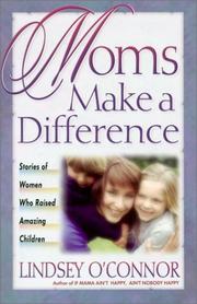 Cover of: Moms Make a Difference: Stories of Women Who Raised Amazing Children