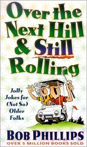 Cover of: Over the Next Hill And Still Rolling: Jolly Jokes for (Not So) Older Folks