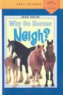 Cover of: Why Do Horses Neigh by Joan Holub