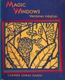 Cover of: Magic Windows / Ventanas Magicas by Carmen Lomas Garza
