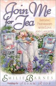 Cover of: Join Me for Tea: Infusing Friendships with Love and Laughter