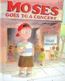 Cover of: Moses Goes to a Concert by Isaac Millman