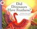 Cover of: Did Dinosaurs Have Feathers? (Let's-Read-And-Find-Out Science)