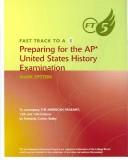 Cover of: Fast Track to A 5 Preparing for the AP United States History: Test Preparation