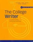 Cover of: The college writer: a guide to thinking, writing and researching