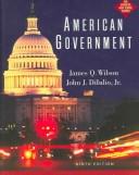 Cover of: American Government by James Q. Wilson, John J. DiIulio, Jr, James Q. Wilson, John J. DiIulio, Jr