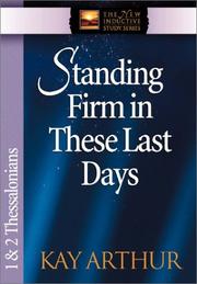 Cover of: Standing Firm in These Last Days by Kay Arthur