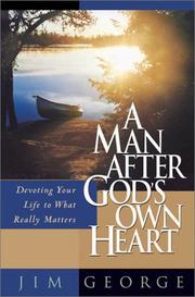 Cover of: A Man After God's Own Heart: Devoting Your Life to What Really Matters