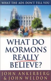 Cover of: What Do Mormons Really Believe? by John Ankerberg, John Weldon