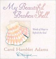 Cover of: My Beautiful Broken Shell by Carol Hamblet Adams, Carol Hamblet Adams