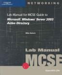 Cover of: Lab Manual for MCSE Guide to Microsoft Windows server 2003 Active Directory by Mike Aubert