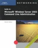 Cover of: Guide to Microsoft Windows Server 2003 Command Line Administration