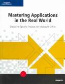 Cover of: Mastering Applications in the Real World: Discipline-Specific Projects for Microsoft Office