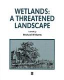 Cover of: Wetlands: a threatened landscape