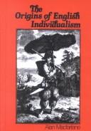 Cover of: The origins of English individualism by Alan Macfarlane