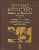 Cover of: Bovine medicine: diseases and husbandry of cattle