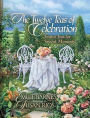 Cover of: The Twelve Teas® of Celebration by Emilie Barnes, Emilie Barnes