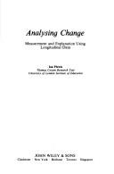 Cover of: Analysing change: measurement and explanation using longitudinal data