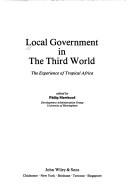 Cover of: Local government in the Third World: the experience of tropical Africa