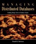 Cover of: Managing Distributed Databases: Building Bridges between Database Islands