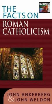 Cover of: The Facts on Roman Catholicism (The Facts On Series) by John Ankerberg, John Weldon