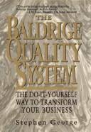 Cover of: The Baldrige quality system: the do-it-yourself way to transform your business