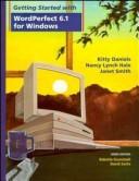 Cover of: Getting started with WordPerfect 6.1 for Windows by Kitty Daniels