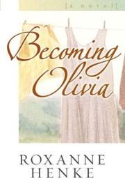 Cover of: Becoming Olivia by Roxanne Henke