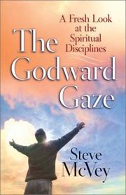 Cover of: The Godward Gaze: A Fresh Look at the Spiritual Disciplines