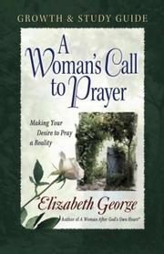 Cover of: A Woman's Call to Prayer Growth and Study Guide: Making Your Desire to Pray a Reality