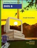 Cover of: Getting Started With: DOS 6.0 by Babette Kronstadt, David Sachs