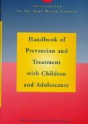 Cover of: Handbook of prevention and treatment with children and adolescents: intervention in the real world context