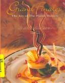 Cover of: Grand Finales: The Art of the Plated Dessert/a Modernist View of Plated Desserts