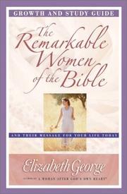 Cover of: The remarkable women of the Bible. by Elizabeth George