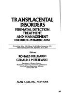 Cover of: Transplacental disorders: perinatal detection, treatment, and management (including pediatric AIDS) : proceedings of the 1988 Albany Birth Defects Symposium XIX, held in Albany, New York, September 26-27, 1988