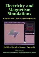 Cover of: Electricity and magnetism simulations by the Consortium for Upper Level Physics Software ; Robert Ehrlich ... [et al.].