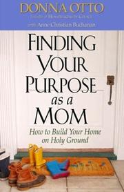 Cover of: Finding Your Purpose as a Mom: How to Build Your Home on Holy Ground