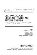 Cover of: Uro-oncology: current status and future trends : proceedings of a Uro-Oncological Workshop, held in Würzburg, Federal Republic of Germany, June 22-25, 1988