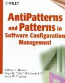 AntiPatterns and Patterns in software configuration management by William J. Brown, Hays W. McCormick, Scott W. Thomas