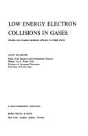 Low energy electron collisions in gases: swarm and plasma methods applied to their study by Aldo Gilardini