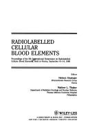 Cover of: Radiolabelled Cellular Blood Elements: Proceedings of the 5th International Symposium on Radiolabelled Cellular Blood Elements, Held in Vienna, Septem (Progress in Clinical & Biological Research)