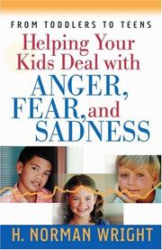 Cover of: Helping Your Kids Deal with Anger, Fear, and Sadness (Wright, H. Norman & Gary J. Oliver)