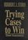 Cover of: Trying Cases to Win