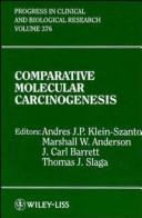 Comparative molecular carcinogenesis by International Conference on Carcinogenesis and Risk Assessment (5th 1991 Austin, Tex.), Andres Klein-Szanto, M. Anderson, J. Barrett