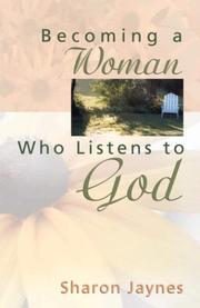 Cover of: Becoming a Woman Who Listens to God by Sharon Jaynes