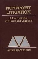 Cover of: Nonprofit litigation: a practical guide with forms and checklists
